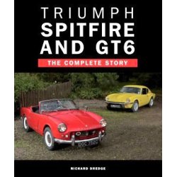 TRIUMPH SPITFIRE and GT6 - The Complete Story
