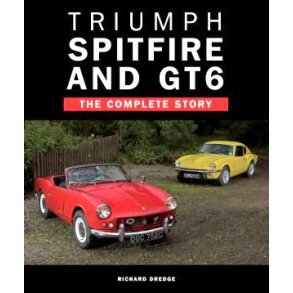 TRIUMPH SPITFIRE and GT6 - The Complete Story