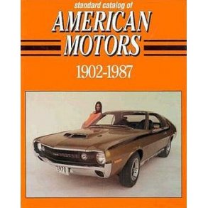 Standard Catalog of AMERICAN MOTORS 1902-1987