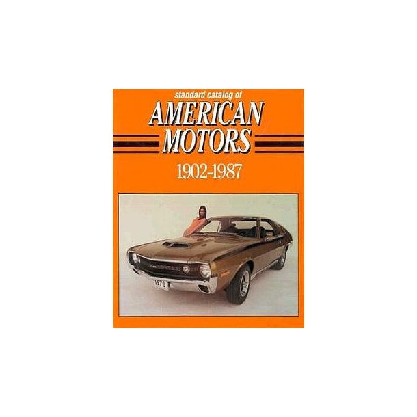 Standard Catalog of AMERICAN MOTORS 1902-1987