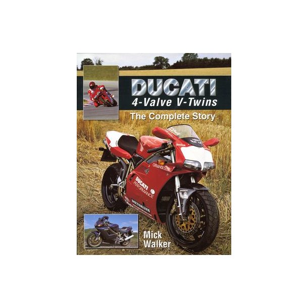 DUCATI 4-Valve V-Twins<BR>The Complete Story