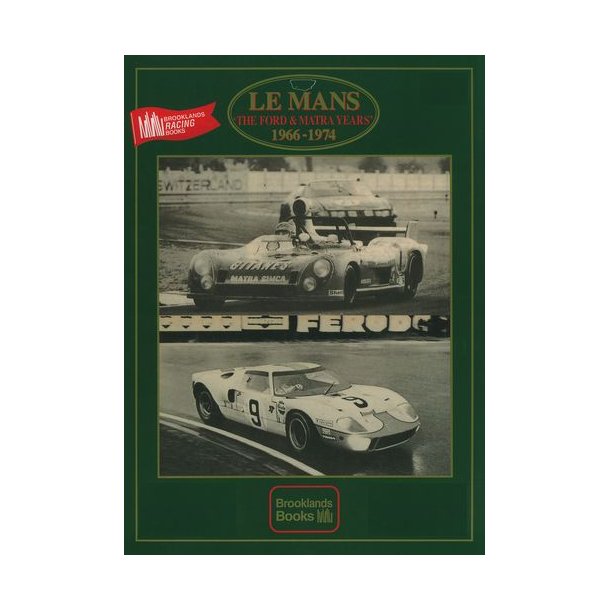 Le Mans The FORD & MATRA Years 1966-1974