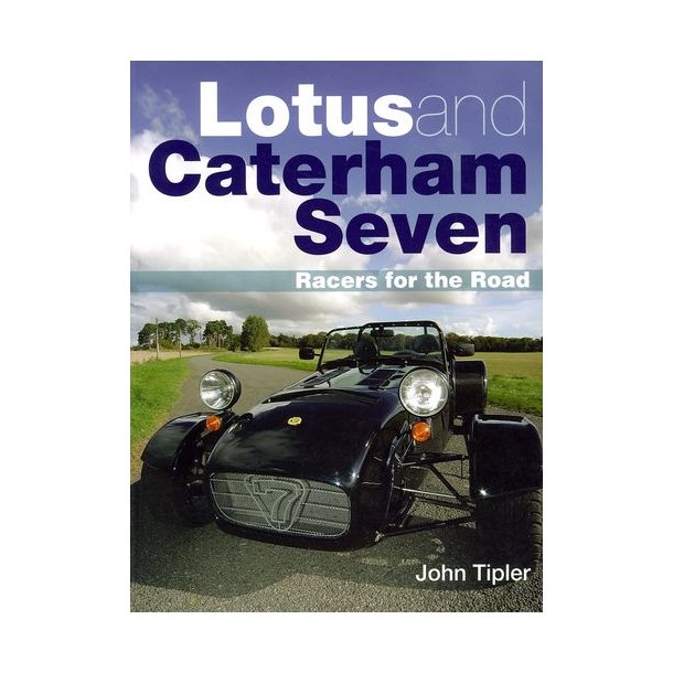 LOTUS and CATERHAM Seven - Racers for the Road