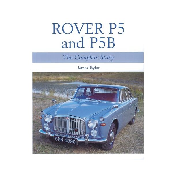ROVER P5 AND P5B - The Complete Story