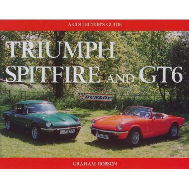 TRIUMPH SPITFIRE and GT6 - A Collector's Guide