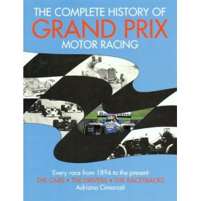 The Complete History of GRAND PRIX MOTOR RACING