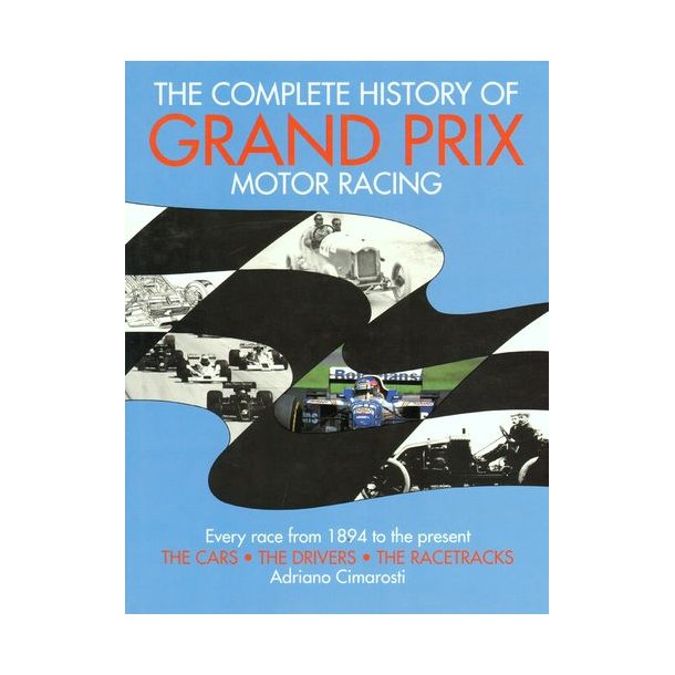 The Complete History of GRAND PRIX MOTOR RACING