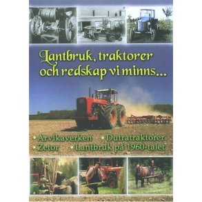 Lantbruk, traktorer och redskap vi minns...